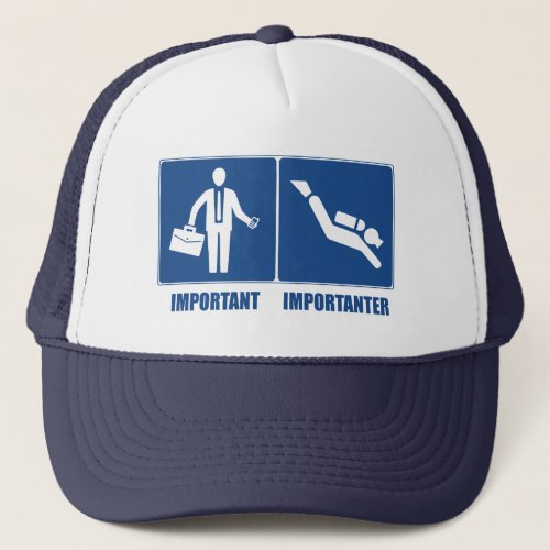 Work Is Important Scuba Diving Is Importanter Trucker Hat