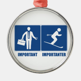 Work Is Important, Skiing Is Importanter Metal Ornament