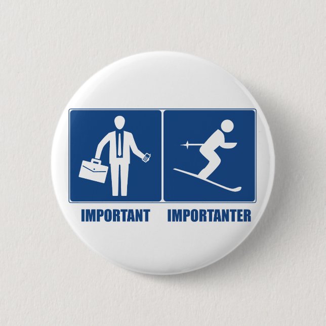 Work Is Important, Skiing Is Importanter Pinback Button (Front)