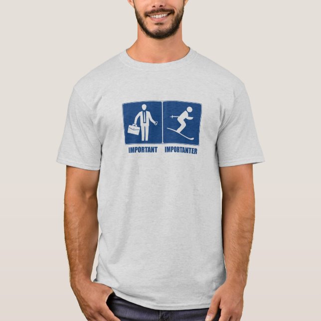 Work Is Important, Skiing Is Importanter T-Shirt (Front)