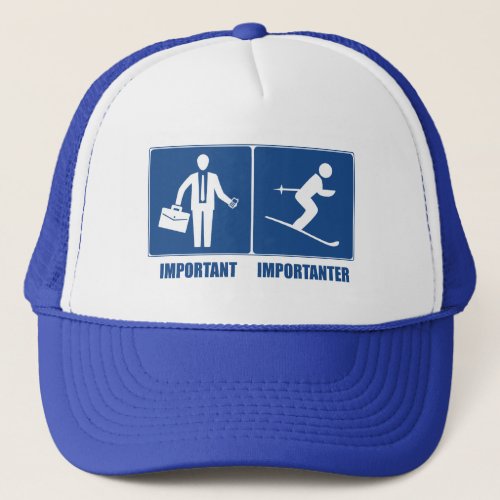 Work Is Important Skiing Is Importanter Trucker Hat