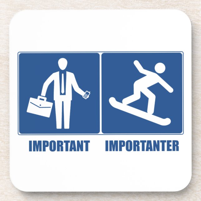 Work Is Important, Snowboarding Is Importanter Coaster (Front)