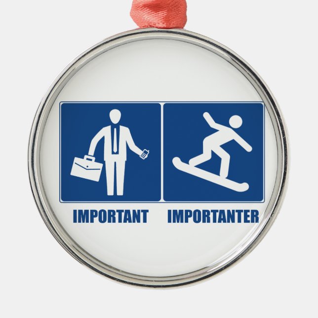 Work Is Important, Snowboarding Is Importanter Metal Ornament (Front)