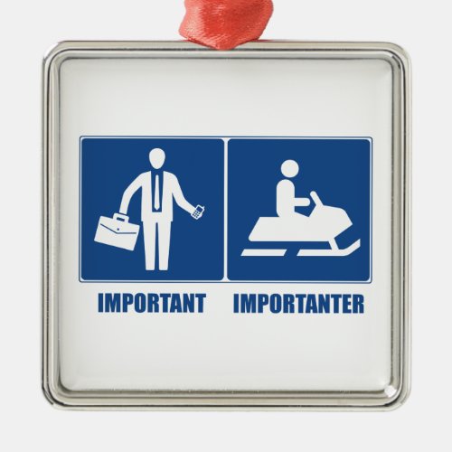 Work Is Important Snowmobiling Is Importanter Metal Ornament