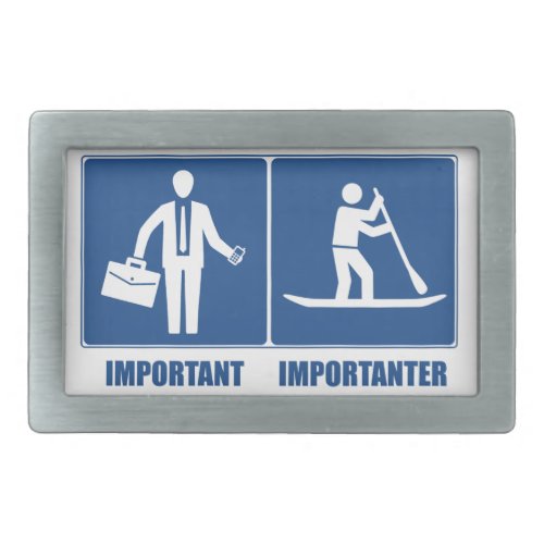 Work Is Important Standup Paddling Is Importanter Belt Buckle