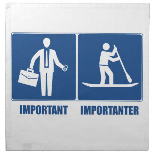 Work Is Important, Standup Paddling Is Importanter Cloth Napkin