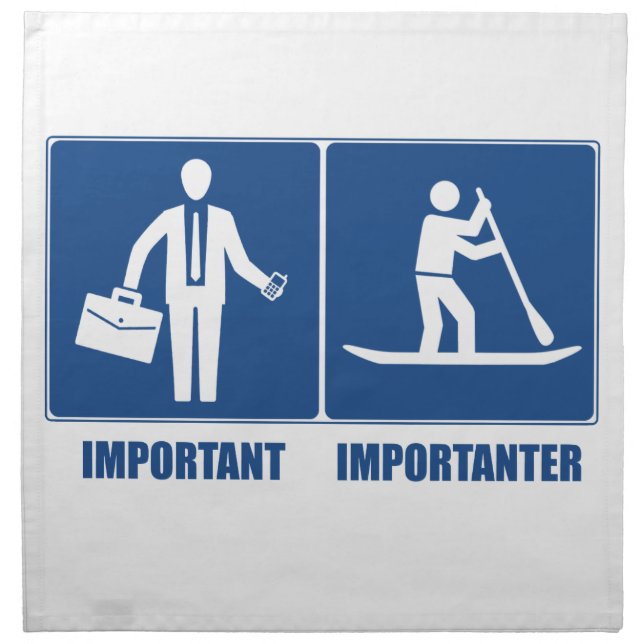 Work Is Important, Standup Paddling Is Importanter Cloth Napkin (Front)