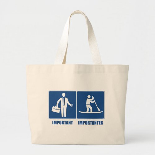 Work Is Important Standup Paddling Is Importanter Large Tote Bag