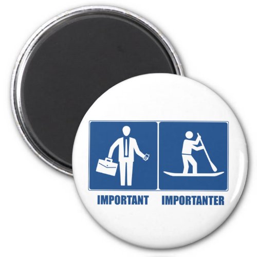 Work Is Important Standup Paddling Is Importanter Magnet