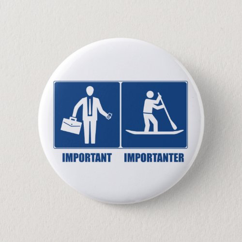 Work Is Important Standup Paddling Is Importanter Pinback Button