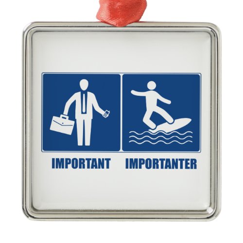 Work Is Important, Surfing Is Importanter Metal Ornament