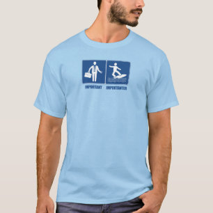 Work Is Important, Surfing Is Importanter T-Shirt