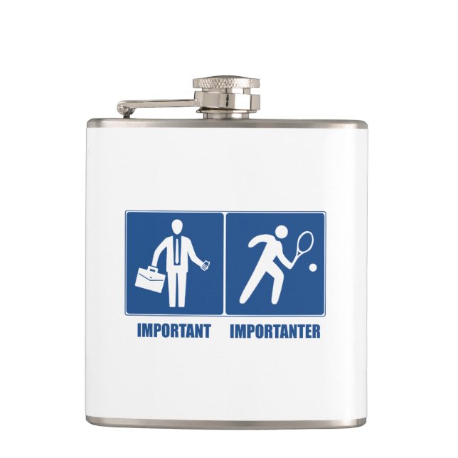 Work Is Important, Tennis Is Importanter Flask (Front)