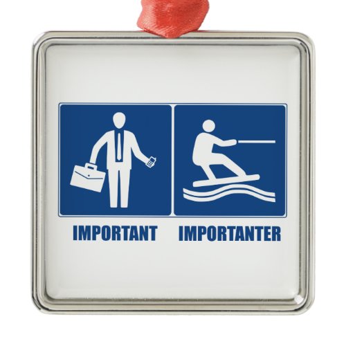 Work Is Important, Wakeboarding Is Importanter Metal Ornament