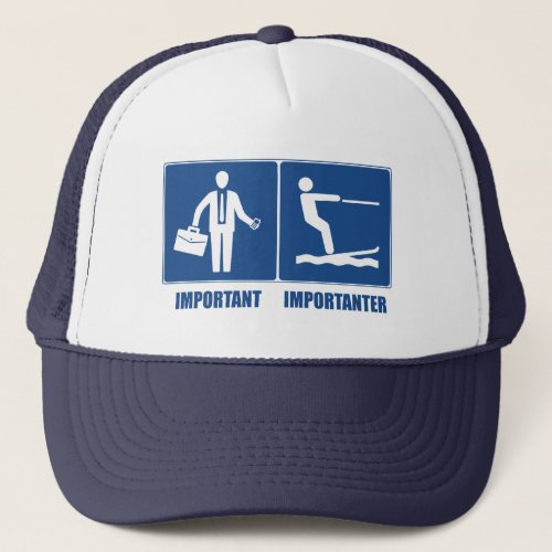 Work Is Important Water Skiing Is Importanter Trucker Hat