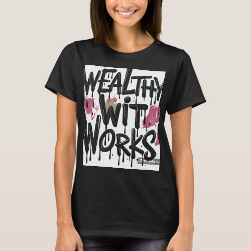 Work It With Wit and Wealth T_Shirt