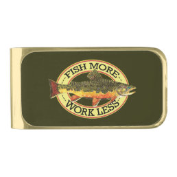 Work Less, Fish More Fisherman&#39;s Gold Finish Money Clip