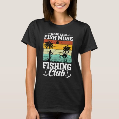 Work Less Fishing More Fishing Club - Vintage Angl T-Shirt