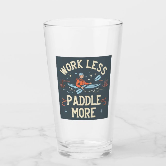 Work Less Paddle More Kayaking Glass (Front)