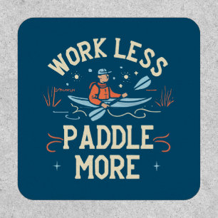 Work Less Paddle More Kayaking Patch