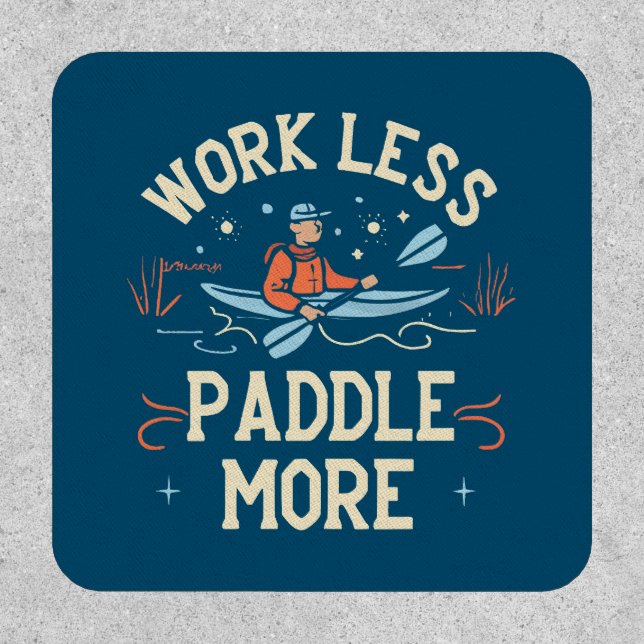 Work Less Paddle More Kayaking Patch (Front)