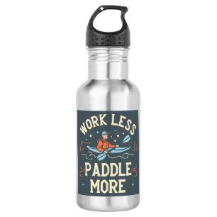 Work Less Paddle More Kayaking Stainless Steel Water Bottle
