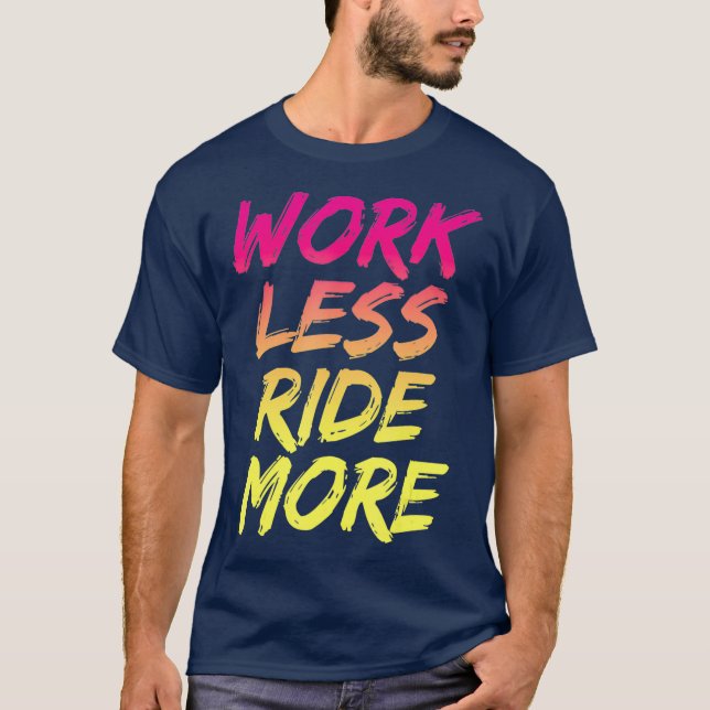 Work Less Ride More  Funny Mountain Street T-Shirt (Front)