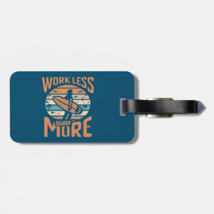 Work Less Surf More Luggage Tag