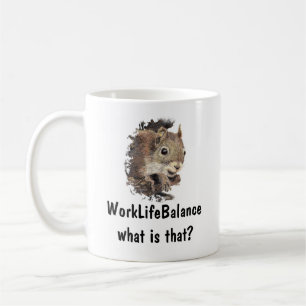 Work Life Balance What is that Fun Quote Coffee Mug