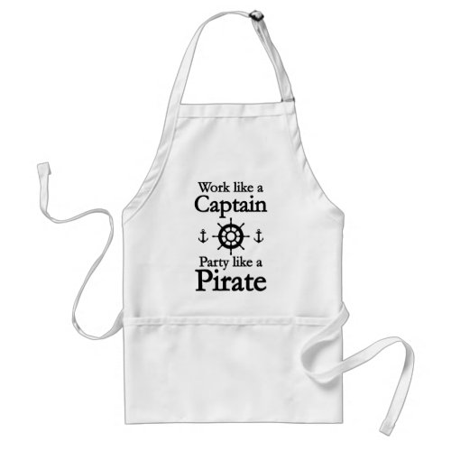 Work Like A Captain Party Like A Pirate Adult Apron