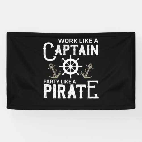 Work Like A Captain Party Like A Pirate Banner