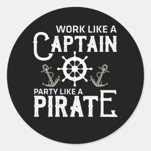 Work Like A Captain Party Like A Pirate Classic Round Sticker