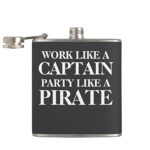 Work like a captain, party like a pirate. flask
