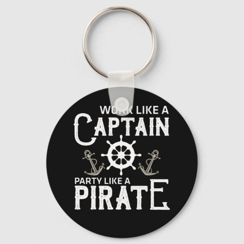 Work Like A Captain Party Like A Pirate Keychain
