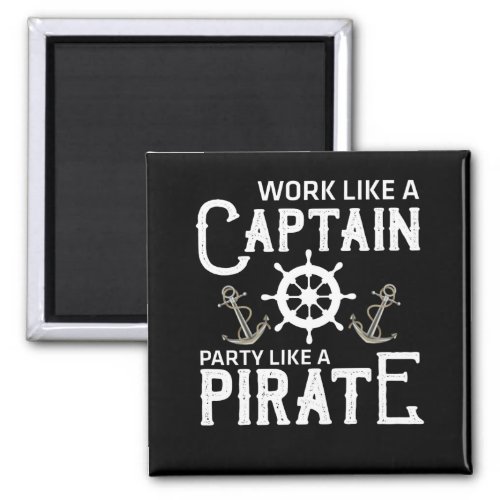 Work Like A Captain Party Like A Pirate Magnet