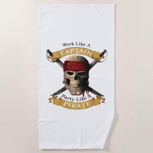 Work Like A Captain Party Like A Pirate Skull Joll Beach Towel