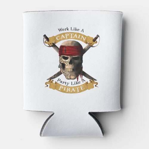 Work Like A Captain Party Like A Pirate Skull Joll Can Cooler