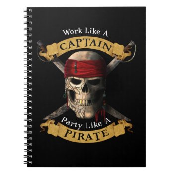 Work Like A Captain Party Like A Pirate Skull Joll Notebook by packratgraphics at Zazzle