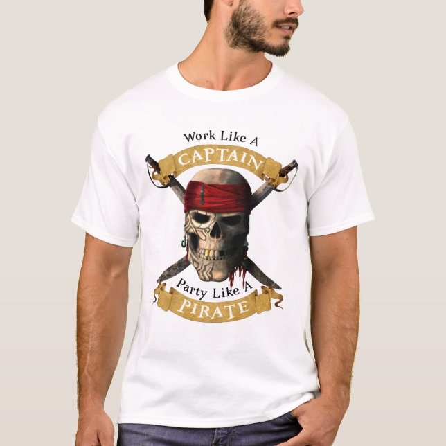Work Like A Captain Party Like A Pirate Skull Joll T-Shirt (Front)