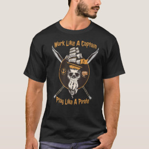 Work Like A Captain Play Like A Pirate  Boating Sa T-Shirt