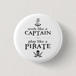 Work Like a Captain, Play Like a Pirate Button