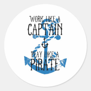 Work like a Captain Play like a Pirate Classic Round Sticker