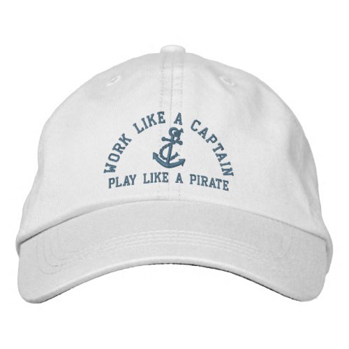 Work Like A Captain Play Like A Pirate Embroidered Baseball Hat