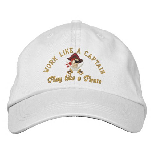 Work Like A Captain Play Like A Pirate Embroidery Embroidered Baseball Cap