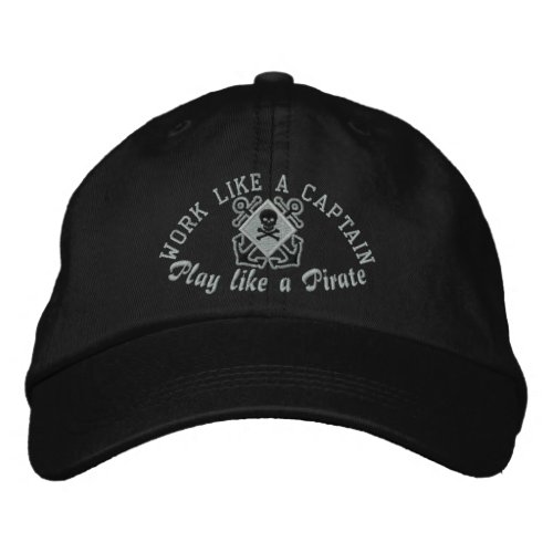 Work Like A Captain Play Like A Pirate Embroidery Embroidered Baseball Cap