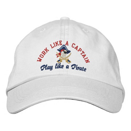 Work Like A Captain Play Like A Pirate Embroidery Embroidered Baseball Hat