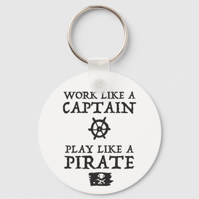 Work Like a Captain, Play Like a Pirate Keychain (Front)