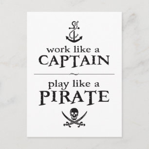 Work Like a Captain, Play Like a Pirate Postcard