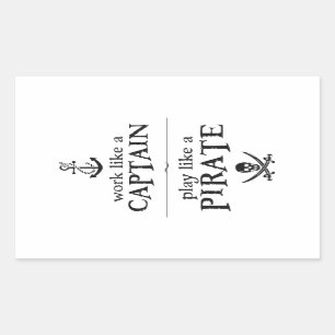 Work Like a Captain, Play Like a Pirate Rectangular Sticker
