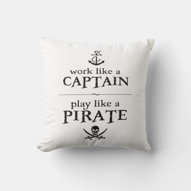 Work Like a Captain, Play Like a Pirate Throw Pillow (Front)